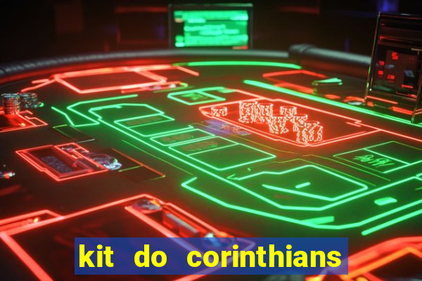 kit do corinthians dls 2021